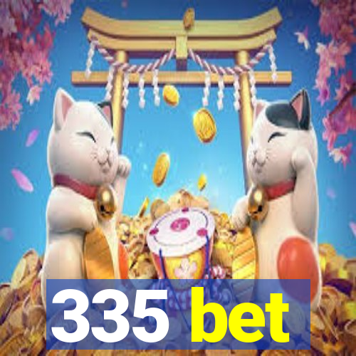 335 bet